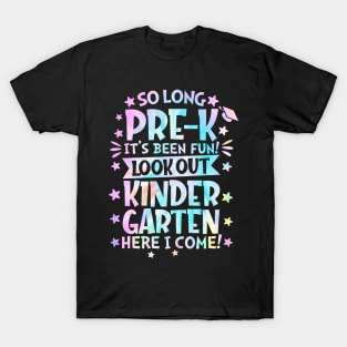 So Long Pre k It Is Been Fun Look Out Kindergarten Here I Come T-Shirt